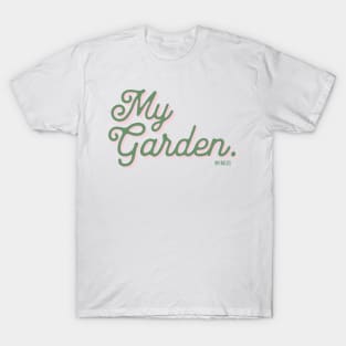 My Garden. (My Rules) T-Shirt